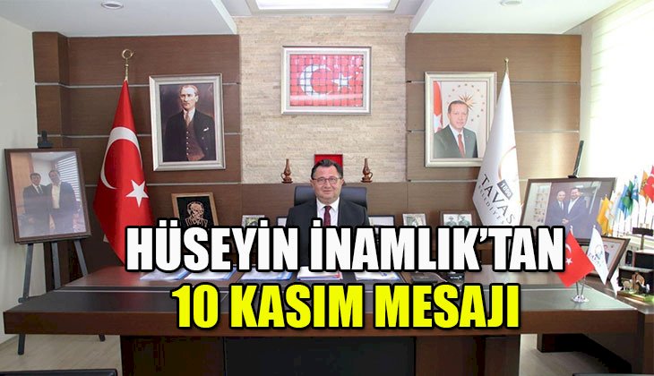 Başkan İnamlık; “Atatürk'ün en büyük özelliği milletine duyduğu sonsuz güven ve inancıdır”