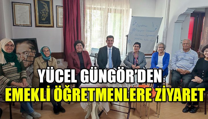 Yücel Güngör'den emekli öğretmenlere ziyaret