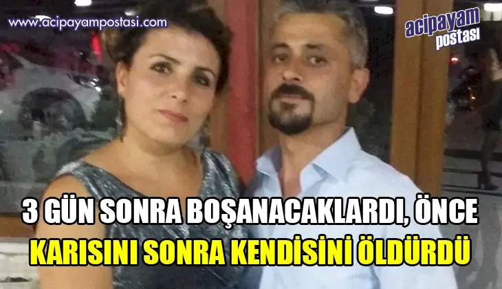 3 gün sonra boşanacaklardı, önce
                    karısını sonra kendisini öldürdü