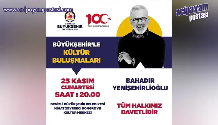 Büyükşehir’le Kültür Buluşmalarının
                    konuğu Bahadır Yenişehirlioğlu olacak