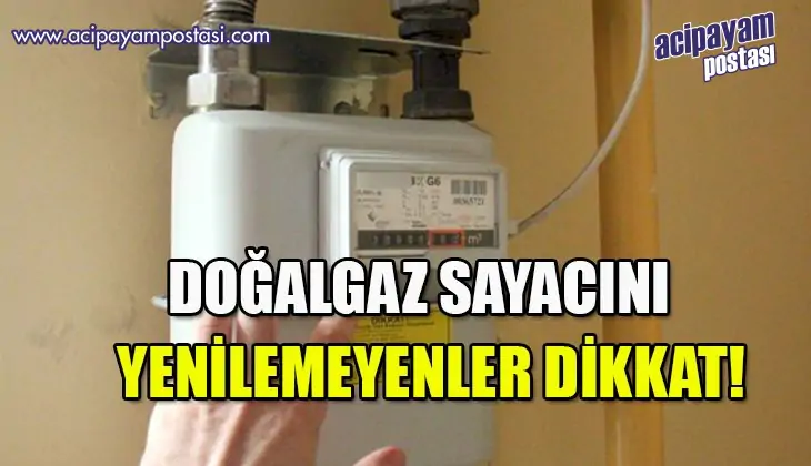 Doğalgaz sayacını yenilemeyenler dikkat!
                    Ceza geliyor!