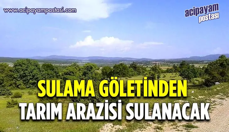 Emet Sülye sulama göletinden 176 hektar
                    tarım arazisi sulanacak