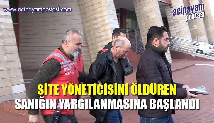 Isparta’da site yöneticisini öldüren
                    sanığın yargılanmasına başlandı