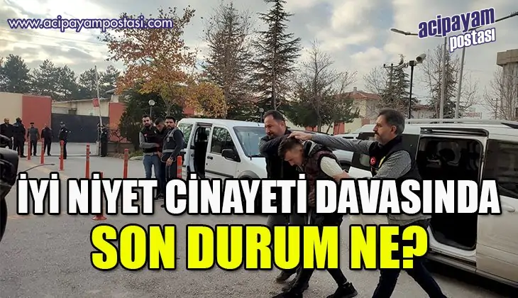‘İyi
                    niyet cinayeti’ davasında ikinci
                    duruşma