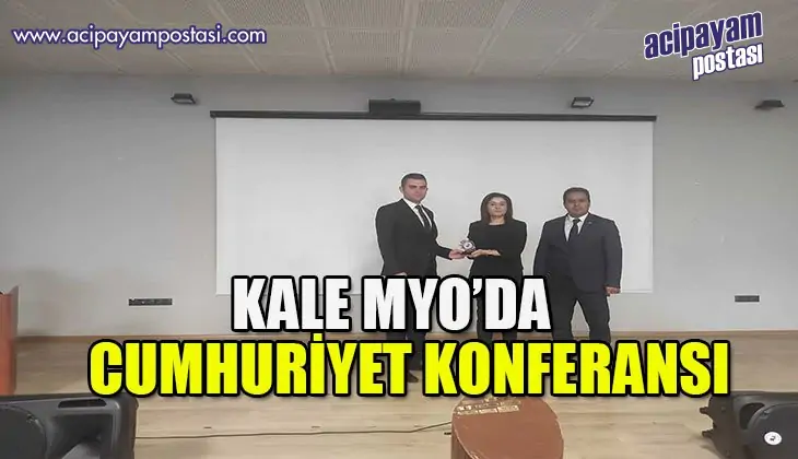 Kale MYO’da “Cumhuriyet’in Kazanımları
                    ve Sosyal Yaşama Etkileri” Konferansı Yapıldı