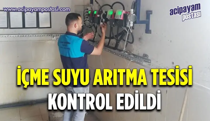 Karaağaçlı’nın içme suyu arıtma tesisi
                    kontrol edildi