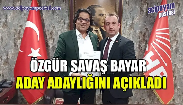 Özgür
                    Savaş Bayar aday adaylığını
                    açıkladı